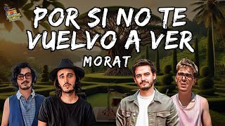 Morat  Por Si No Te Vuelvo A Ver Letra  Lyrics [upl. by Neeliak]