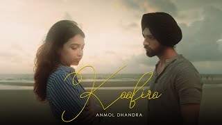 Kaafira Official Video Anmol Dhandra Latest Punjabi Songs 2024  Chill Vibe Music [upl. by Llij]