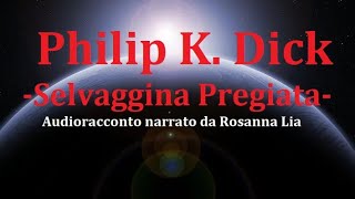 Philip KDick Selvaggina pregiataAudioracconto [upl. by Yemiaj875]