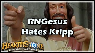 Hearthstone RNGesus Hates Kripp [upl. by Diehl956]