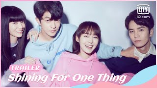 ✨Official Trailer  Shining For One Thing  iQiyi Romance [upl. by Nahgiem22]