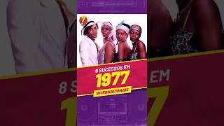 Você LEMBRA desses 8 SUCESSOS INTERNACIONAIS de 1977 [upl. by Ntisuj]