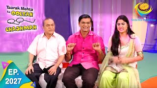 Taarak Mehta Ka Ooltah Chashmah  Episode 2027  Full Episode [upl. by Shotton]