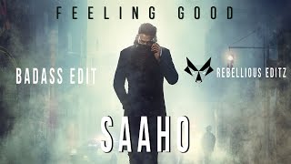 Sahoo  Feeling Good  Rebellious Editz 2020 [upl. by Nyrual]