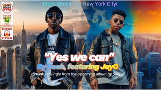 Yes we can Sooh featuring JayO [upl. by Ivonne]