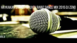 Haykakan Shaxov Shuxov Rabiz Dance Mix 2015 DJ ZENO Vol6 [upl. by Dorine720]