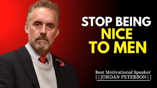 STOP BEING NICE TO MENquot  JORDAN PETERSON MOTIVATIONAL SPEECH [upl. by Ireland523]