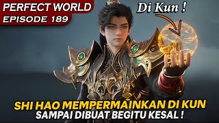 PERTEMUAN DI KUN DENGAN SHI HAO BERUJUNG BAKU HANTAM   ALUR PERFECT WORLD EPISODE 189 [upl. by Tuchman]