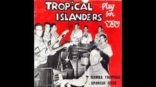 Tropical Islanders  Samba Tropical amp Spanish Eyes [upl. by Arikal550]