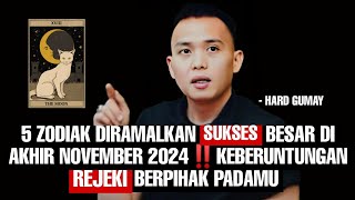 5 ZODIAK SUKSES BESAR DI AKHIR NOVEMBER 2024‼️KEBERUNTUNGAN REJEKI BERPIHAK PADAMU [upl. by Nnire198]