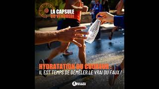 Hydratation du Coureur  Il est Temps de Démêler le Vrai du Faux  CAPSULE ÉTÉ [upl. by Assirat]