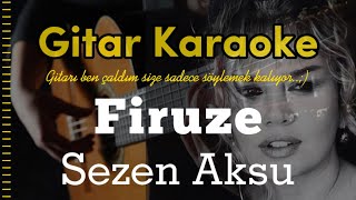 Firuze  Sezen Aksu Gitar Karaoke 5 Ayrı Ton [upl. by Ijan]