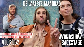 De laatste maandag  DE AVONDSHOW BACKSTAGE  VLOG 052 [upl. by Ahkeber]