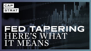 Fed Tapering  Heres What It Means [upl. by Ybeloc]