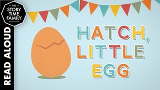 Hatch Little Egg  Read Aloud Storybook for Kids [upl. by Eisak]