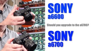 Sony a6700 v a6600  is it worth upgrading to the a6700 [upl. by Wieren274]