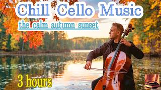 Autumn Sunset on the Lake 3 Hours Cello Music for RELAXATION 🎧 Chill Cello Music to sleep  work to [upl. by Ladnor]