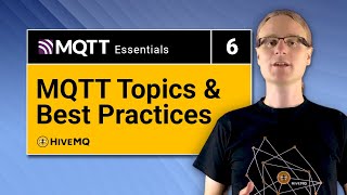 MQTT Topic Best Practices  MQTT Essentials Part 6 [upl. by Assirroc903]