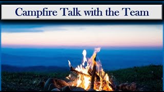 Campfire Talk with the Team [upl. by Oriole]