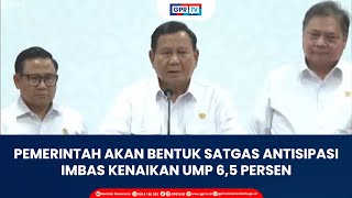 Pemerintah akan Bentuk Satgas Antisipasi Imbas Kenaikan UMP 65 Persen [upl. by Aiuqes982]