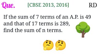 If the sum of 7 terms of an AP is 49 and that of 17 terms is 289 find the sum of n terms [upl. by Eerazed]