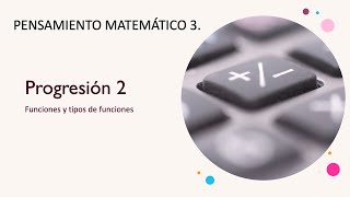 Pensamiento matemático 3 Progresión 2b Funciones y tipos de funciones [upl. by Anirda]