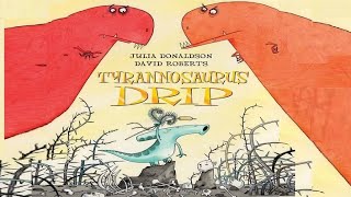 TYRANNOSAURUS DRIP by Julia Donaldson  Childrens Book Read Aloud [upl. by Larentia482]