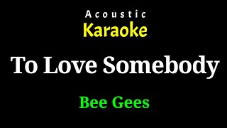 Acoustic Karaoke To Love Somebody  Bee gees [upl. by Nidnarb]