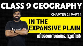 Class 9 Geography  Chapter 2  In the Expansive Plain  Vishalasamathalabhoovil  Eduport Class 9 [upl. by Mallen351]