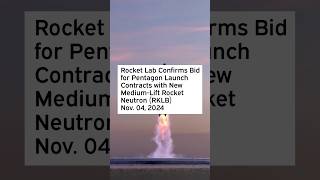 Rocket Lab Confirms Bid for Pentagon Launch Contracts with New MediumLift Rocket Neutron RKLB [upl. by Ahsin]