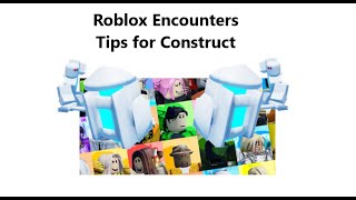 ROBLOX ENCOUNTERS TIPS  TIPS AND TRICKS FOR CONSTRUCT [upl. by Gnouhp]