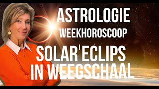 ASTROLOGIE WEEKHOROSCOOP 28 SEPTEMBER5 OKTOBER 2024 2 OKTOBER STAAT DE SOLAR ECLIPS IN WEEGSCHAAL [upl. by Willock689]