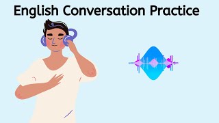 English Conversation Practice [upl. by Yllitnahc]