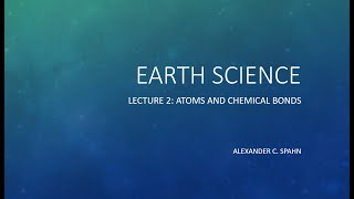 Earth Science Lecture 2  Atoms and Chemical Bonds [upl. by Debora312]