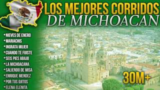 Los Mejores Corridos de Michoacan 30M Éxitos del Recuerdo [upl. by Rina]