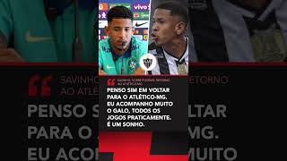 O SONHO DO SAVINHO É VOLTAR PARA O GALO 🐓⚫⚪ Shorts 🎥 CBF TV [upl. by Ocirederf]