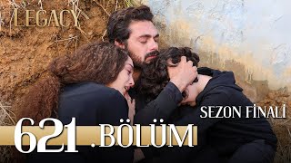 Emanet 621 Bölüm  Legacy Episode 621 Sezon Finali [upl. by Hgeilyak]