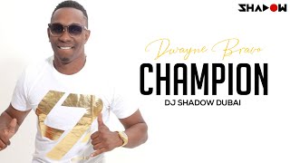 Dwayne Bravo  Champion  DJ Shadow Dubai Remix  Full Video [upl. by Hanna]