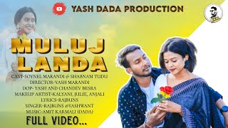 MULUJ LANDA FULL SANTHALI VIDEO  SANTHALI VIDEO SONG 2024  YASHDADAPRODUCTION SHABNAM TUDU [upl. by Laddie]