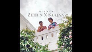 MITRAZ  Zehen X Saajna Unofficial Audio [upl. by Geof314]