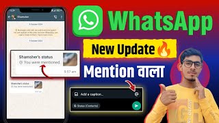 WhatsApp New update 2024  WhatsApp Mention me status kaise kare  New Update kya Hai [upl. by Ahsatan964]