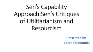 Sen’s Capability Approach Sen’s Critiques of Utilitarianism and Resourcism [upl. by Lalla]