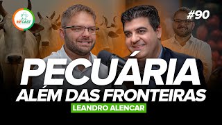 CONSTRUINDO UMA CARREIRA DE SUCESSO NA PECUÁRIA Leandro Alencar  MF Cast 90 [upl. by Ekul43]