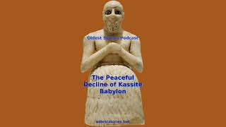 The Peaceful Decline of Kassite Babylon  Oldest Stories Podcast [upl. by Hyrup]