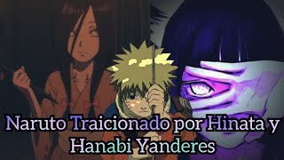 Naruto Traicionado por Hinata Yandere y Hanabi Yandere cap 1 [upl. by Akerboom]