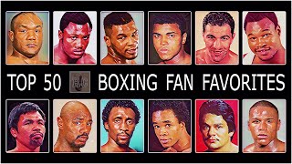 Top 50 All Time Boxing Fan Favorites [upl. by Levana]