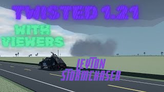 Leyton StormChaser  Twisted 121 with viewers LIVE [upl. by Yrmac]