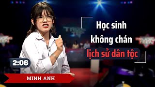 Trường Teen  Phần tranh biện giành trọn 30 điểm của Minh Anh  Học sinh không chán lịch sử dân tộc [upl. by Alat]