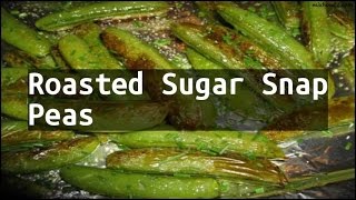 Recipe Roasted Sugar Snap Peas [upl. by Leynad344]