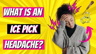 🟡 What Is An Ice Pick Headache [upl. by Iat]